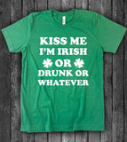 Kiss Me I'm Irish Or Drunk- Funny St Patrick's Day T-Shirt - House of Rodan