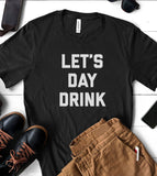 Let's Day Drink - T-Shirt