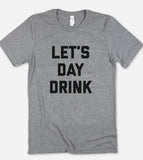 Let's Day Drink - T-Shirt