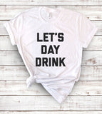 Let's Day Drink - T-Shirt