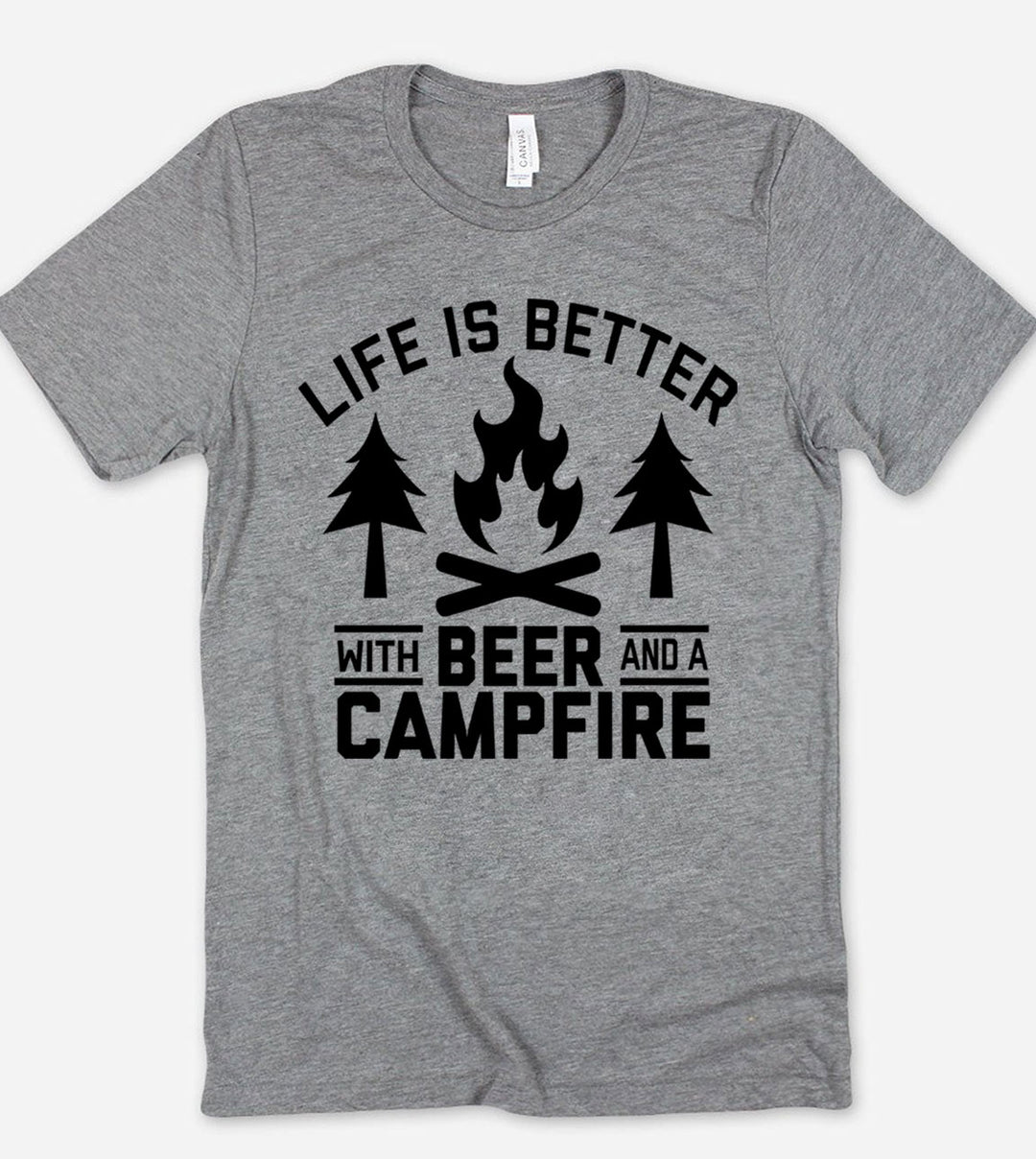 Life Is Better With Beer And A Campfire - T-Shirt
