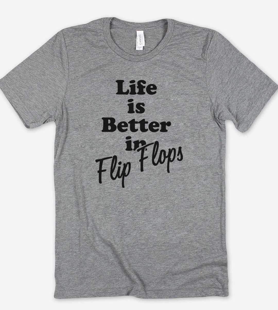 Life Is Better In Flip Flops - T-Shirt