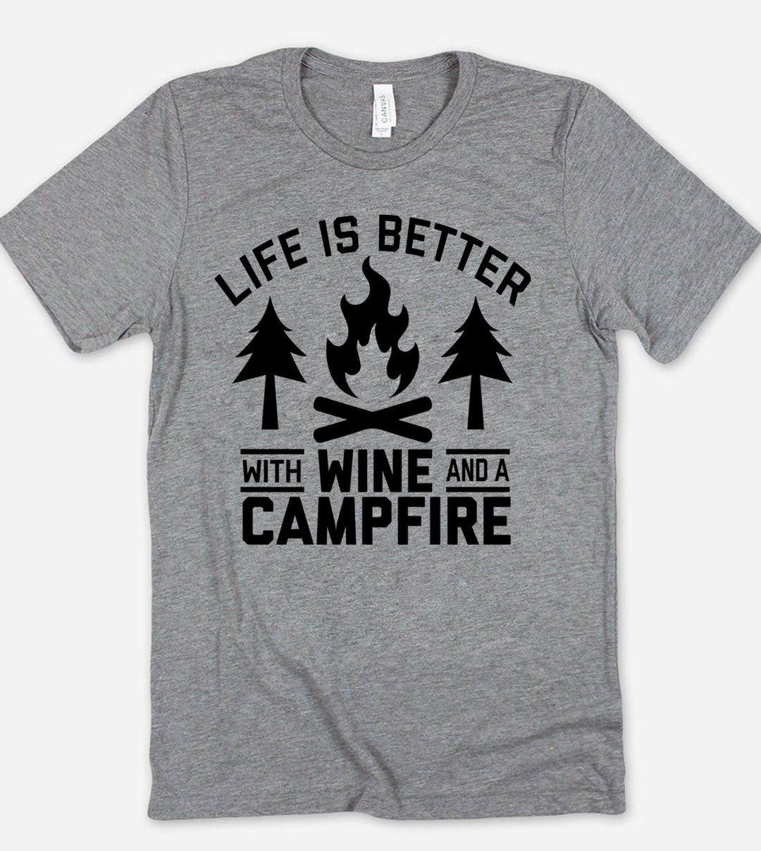 Life Is Better With Wine And A Campfire - T-Shirt