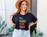 Ma Mama Mom Bruh - Funny Mom Shirt