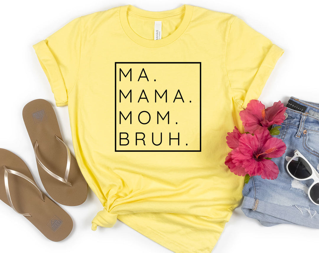 Mama Ma Mom Bruh - Funny Mom Mother's Day Shirt