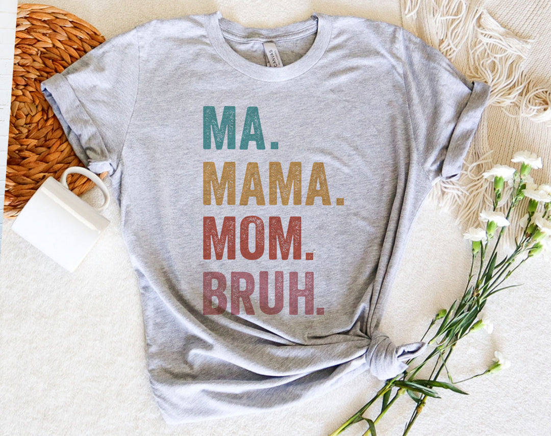 Ma Mama Mom Bruh - Funny Mom Shirt