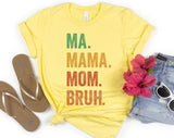 Ma Mama Mom Bruh - Funny Mom Shirt