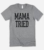 Mama Tried - T-Shirt