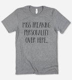 Miss Freaking Personality Over Here - Sarcastic T-Shirt