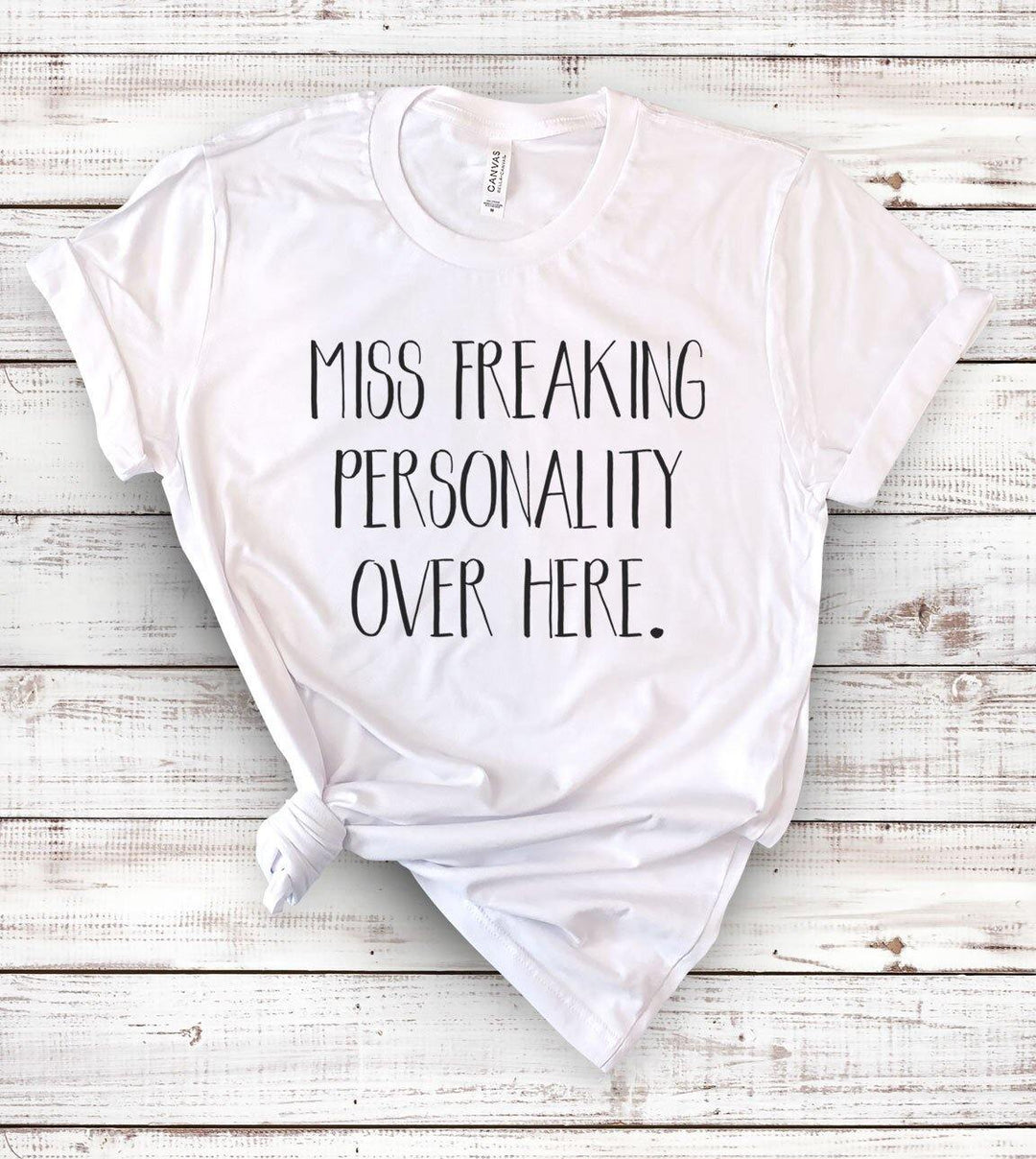 Miss Freaking Personality Over Here - Sarcastic T-Shirt - House of Rodan
