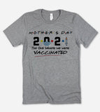 Mother's Day 2021, The One Where We Were Vaccinated - Mothers Day Gift T-Shirt