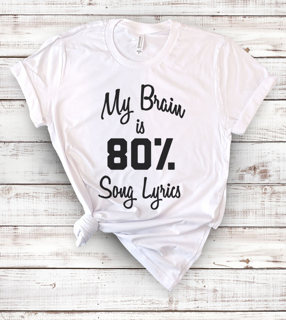 My Brain Is 80% Song Lyrics - Funny T-Shirt