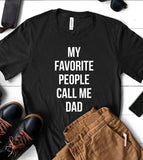 My Favorite People Call Me Dad - T-Shirt