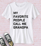 My Favorite People Call Me Grandpa - T-Shirt