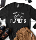 There Is No Planet B - T-Shirt