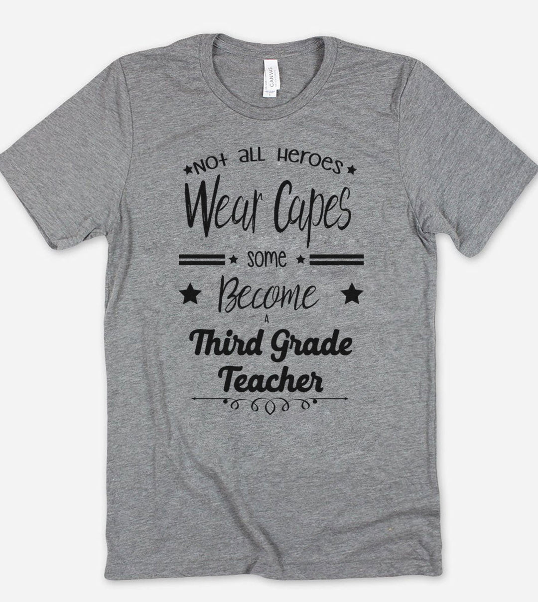 Not All Heroes Wear Capes Some Become Third Grade Teacher - T-Shirt