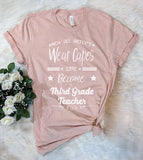 Not All Heroes Wear Capes Some Become Third Grade Teacher - T-Shirt