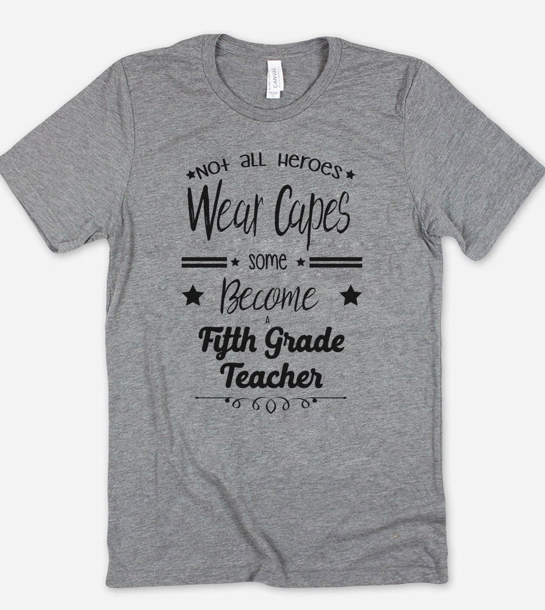 Not All Heroes Wear Capes Some Become Fifth Grade Teachers - T-Shirt