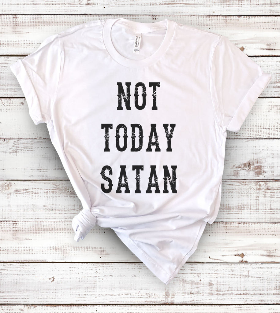 Not Today Satan - T-Shirt