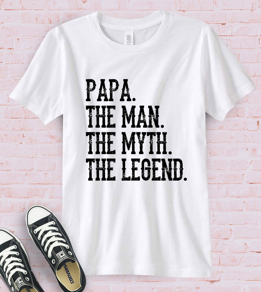 Papa, The Man The Myth The Legend - T-Shirt