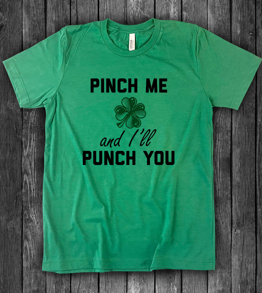 Pinch Me And I'll Punch You -  Funny St Patrick's Day T-Shirt