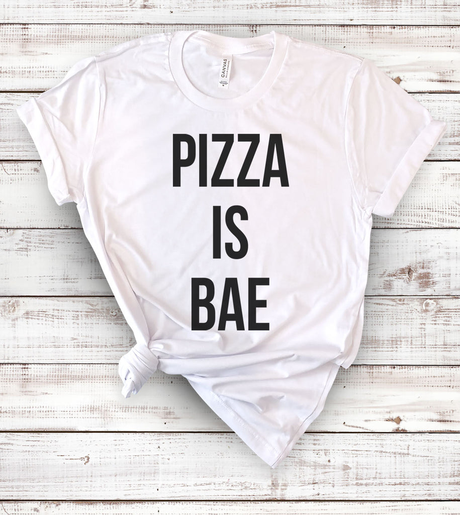 Pizza Is Bae - T-Shirt