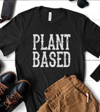 Plant Based - T-Shirt