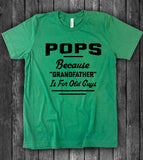 Pops, Because Grandfather Is For Old Guys - T-Shirt