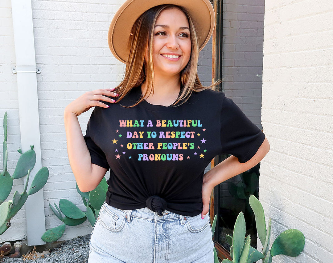 What A Beautiful Day To Respect Pronouns - Pride LGBTQ T-Shirt