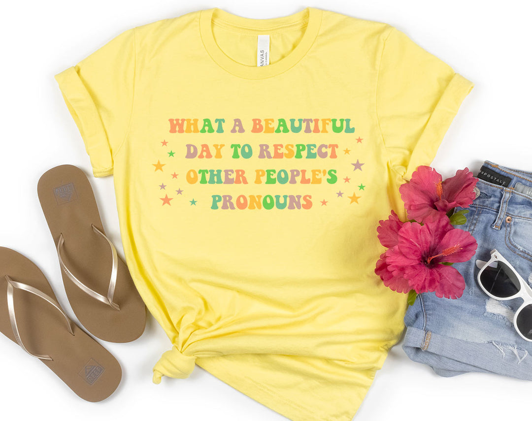 What A Beautiful Day To Respect Pronouns - Pride LGBTQ T-Shirt