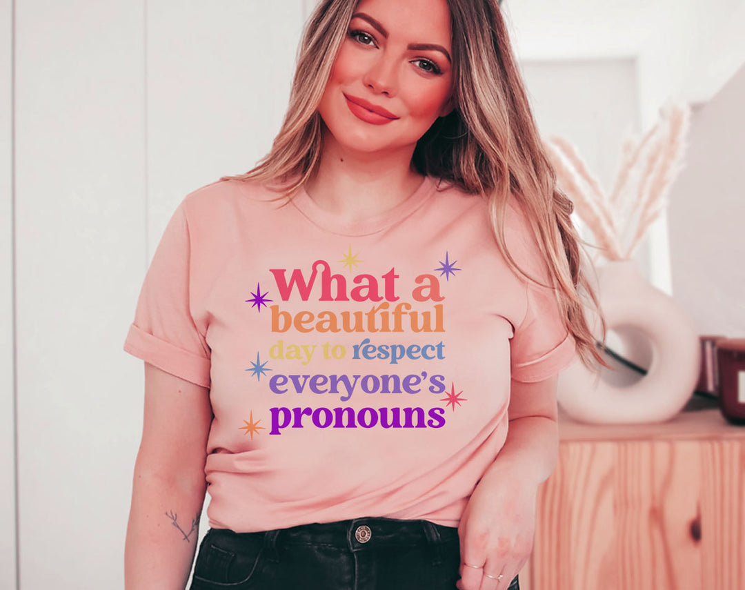What A Beautiful Day To Respect Pronouns - Pride LGBTQ T-Shirt
