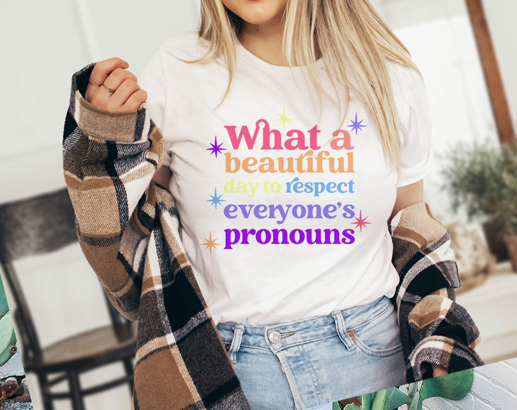 What A Beautiful Day To Respect Pronouns - Pride LGBTQ T-Shirt