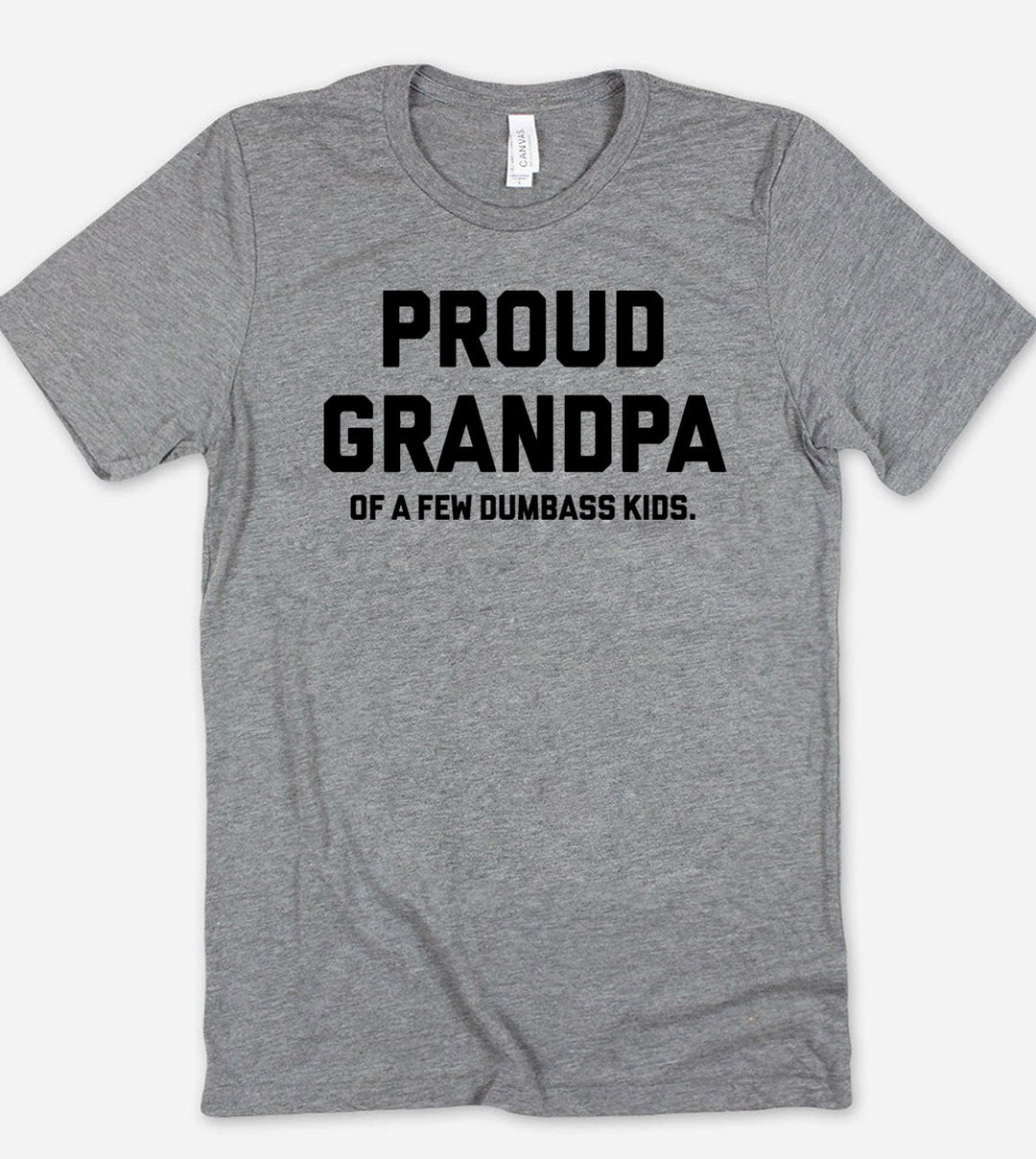 Proud Grandpa Of A Few Dumbass Kids - T-Shirt
