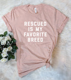Rescued Is My Favorite Breed - T-Shirt