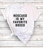 Rescued Is My Favorite Breed - T-Shirt