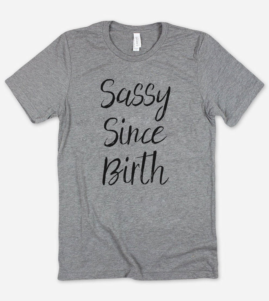 Sassy Since Birth - Funny Southern Lady T-Shirt