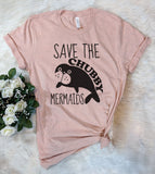 Save The Chubby Mermaid - T-Shirt