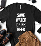 Save Water, Drink Beer - T-Shirt