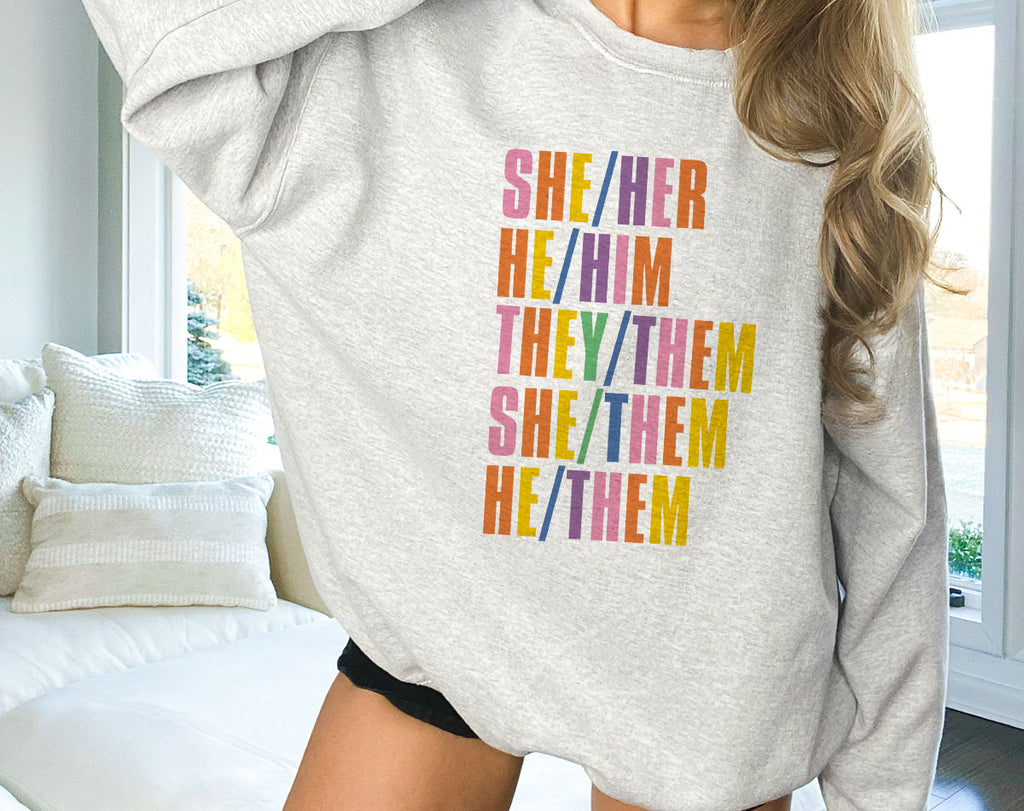 She Her They Them - Pronouns LGBTQ Pride Sweatshirt