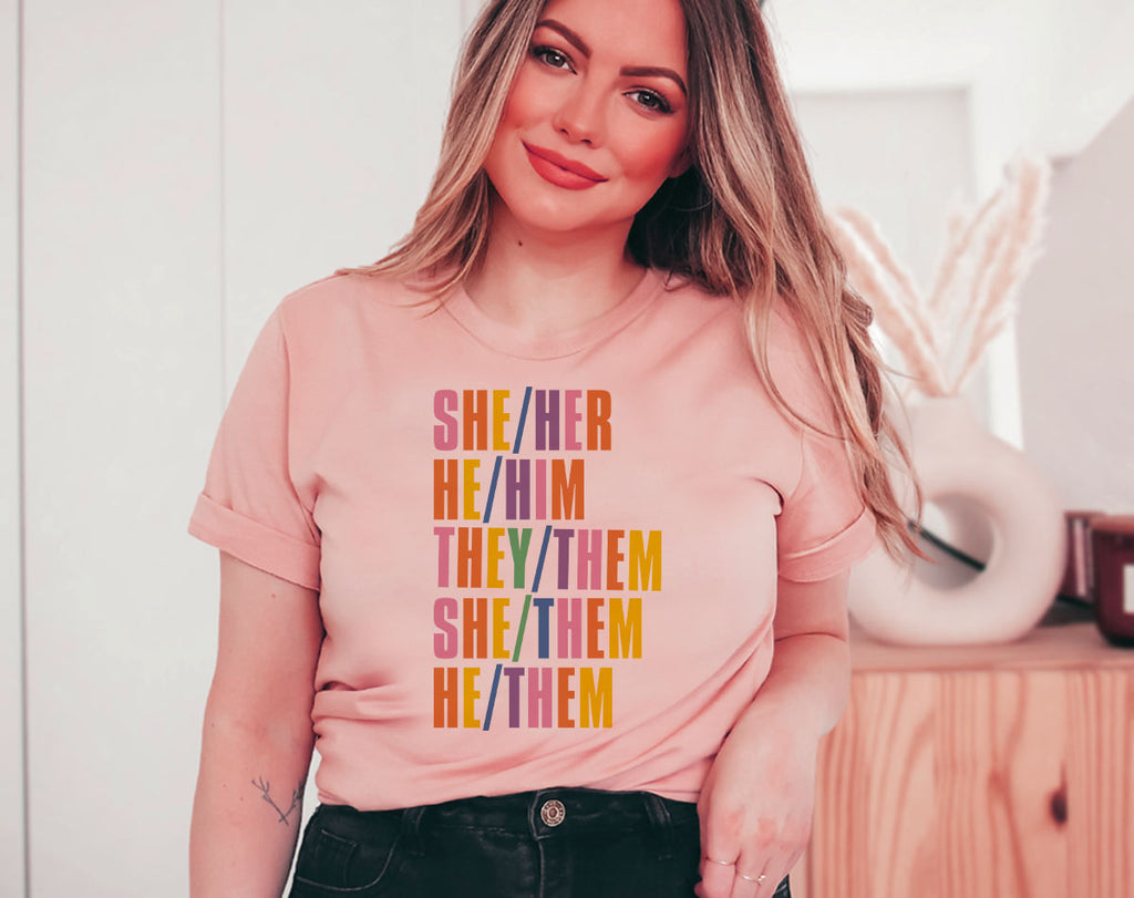 She Her They Them - Pronouns LGBTQ Pride T-Shirt