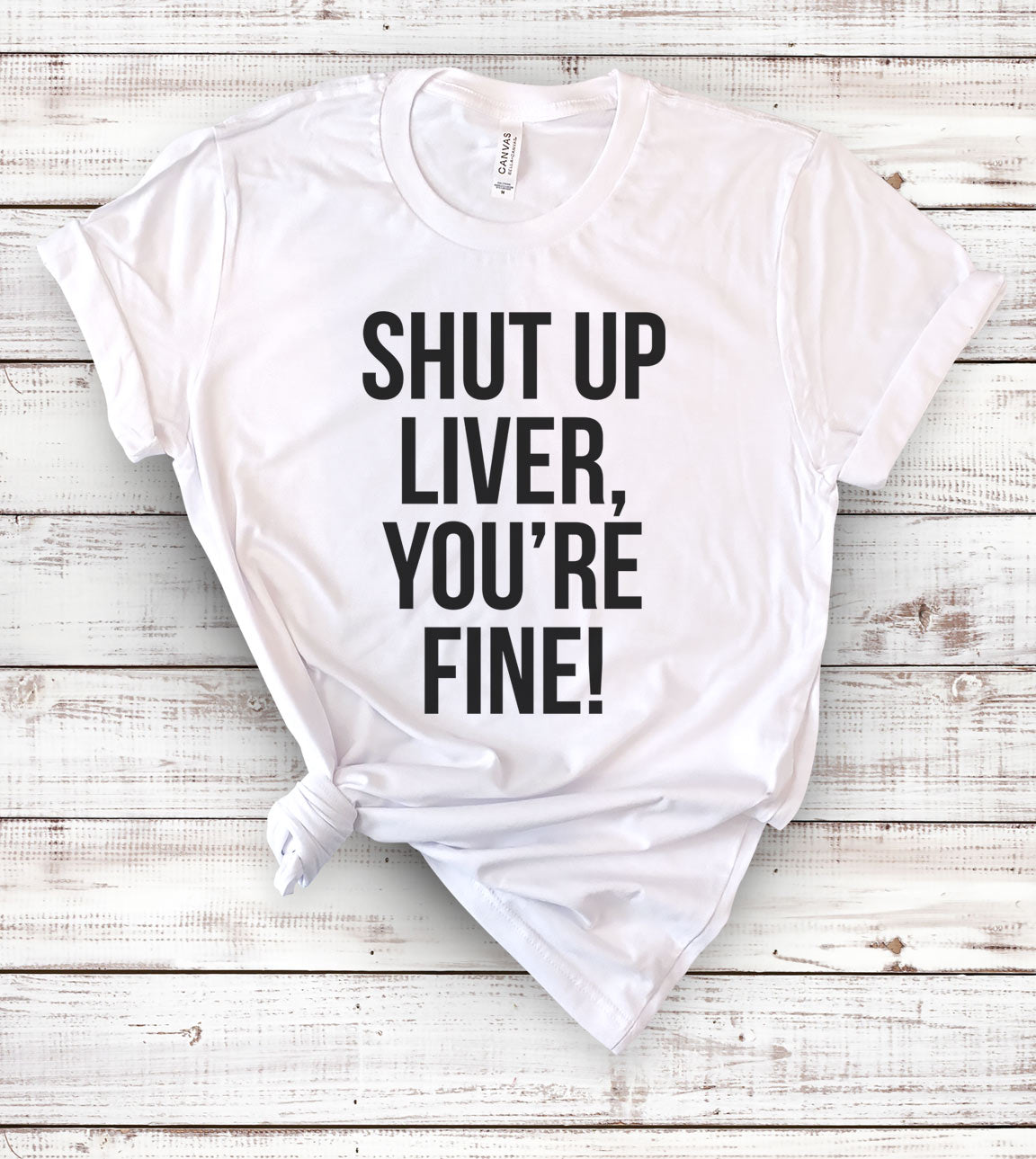Shut Up Liver. You're Fine. Printable Graphic By MA T-shirt Store - Foto 10