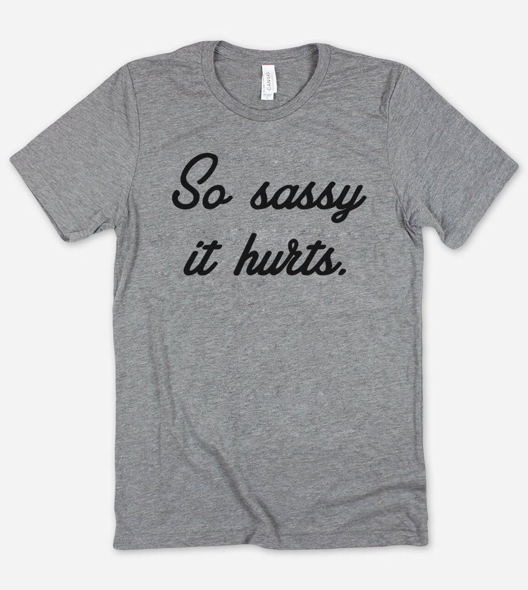 So Sassy It Hurts - Funny Southern Lady T-Shirt