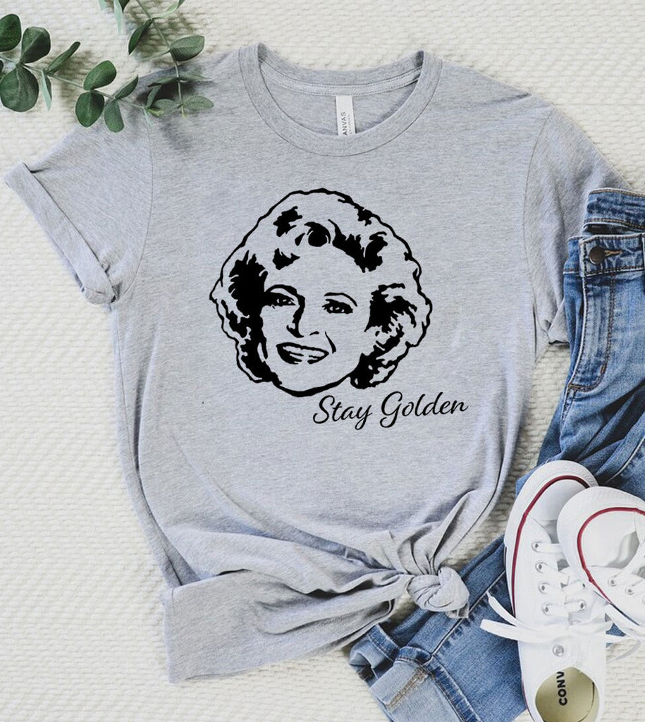 Stay Golden- Betty White Tribute T-Shirt