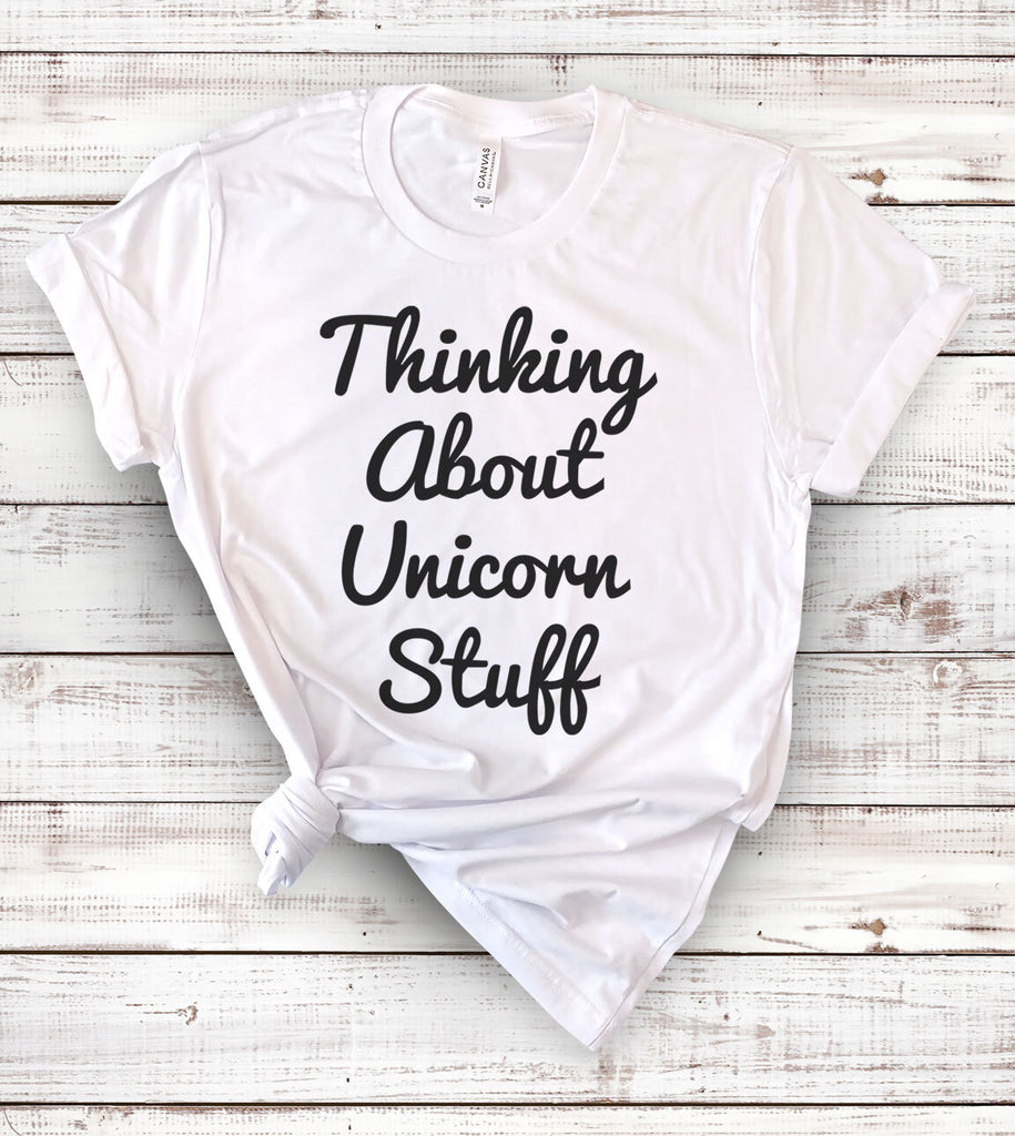Thinking About Unicorn Stuff - T-Shirt