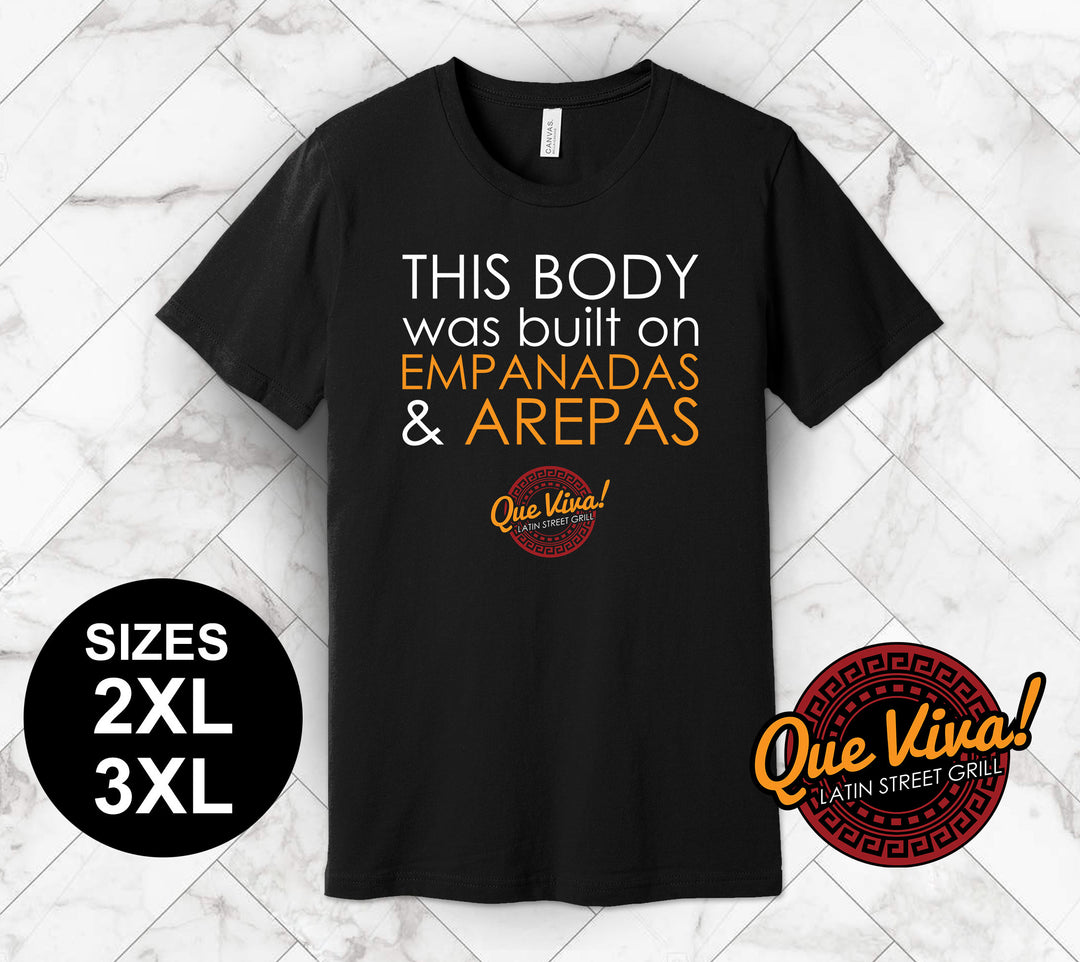 This Body was Built on Empanadas and Arepas 2XL-3XL- Que Viva!