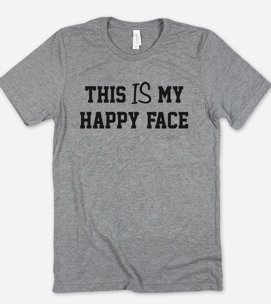 This Is My Happy Face - Sarcastic T-Shirt