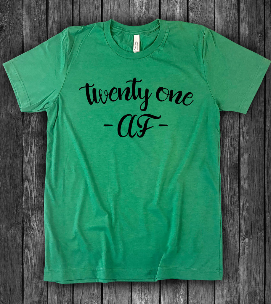 Twenty One Af - 21st Birthday T-Shirt
