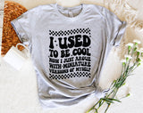 I Used To Be Cool - Funny Mom Life Mother's Day Shirt