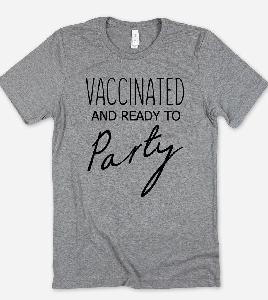 Vaccinated And Ready To Party - T-Shirt