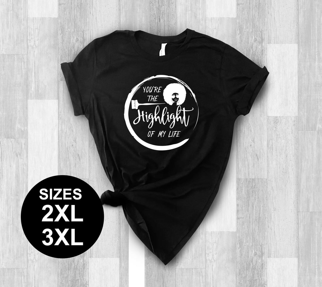 You’re the Highlight of my Life- Afro - Rachel Robinson 2XL-3XL